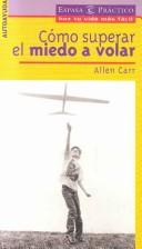 Cover of: Es Facil Superar El Miedo a Volar (Espasa Practico) by Allen Carr