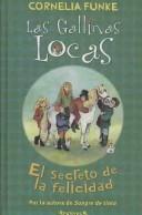 Cover of: Las Gallinas Locas/ the Wild Chicks: El Secreto De La Fe/ the Secret of the Happiness