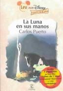 Cover of: LA Luna En Sus Manos by Carlos Puerto, Carlos Puerto