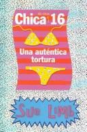 Cover of: Chica de casi 16 una Autentica Tortura / Girl, 16, Absolute Torture