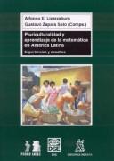 Cover of: Pluriculturalidad y aprendizaje de la matemática en América Latina by Alfonso E. Lizarzaburu, Gustavo Zapata Soto