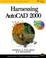 Cover of: Harnessing AutoCAD 2000