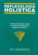 Cover of: Reflexologia Holistica / Holistic Reflexology by Avi Grinberg, Avi Grinberg