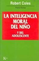 Cover of: La inteligencia moral del nino y del adolescente