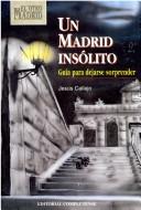 Cover of: Un Madrid Insolito: Guia Para Dejarse Sorprender