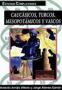 Caucásicos, turcos, mesopotámicos y vascos by Antonio Arnáiz Villena, Antonio Arnaiz Villena, Jorge Alonso Garcia