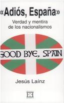 Cover of: Adios, España: Verdad y mentira de los nacionalismos