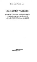 Cover of: Economía y género: macroeconomía, política fiscal y liberalización : análisis de su impacto sobre las mujeres