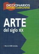 Cover of: Diccionario del arte del siglo XX/ 20th Century Art Dictionary by Arturo Colorado Castellary