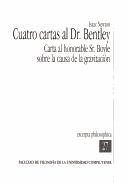 Cover of: Cuatro Cartas Al Dr Bentley: Carta Al Honorable Sr Boyle Sobre La Causa De La Gravitacion (General)