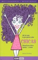 Cover of: Chicas: Manual para chicas buenas...y malas, ABC de todo lo que quieres saber (Muy Personal)