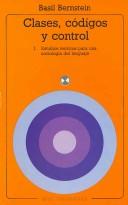 Cover of: Clases, Codigos Y Control/ Class, Codes and Control: Estudios Teoricos Para Una Sociologia Del Lenguaje / Applied Studies Towards a Sociology of Language