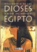 Cover of: Diccionario De Los Dioses Y Mitos Del Antiguo Egipto