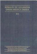 Cover of: Commentum Supra Tractatum Galieni de Malicia Complexionis Diverse / Doctrina Galieni de Interioribus (Arnaldi de Villanova Opera Medica Omnia, XV)