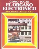 Cover of: Como tocar el organo electronico by Mike Beecher, Rosalyn Asher