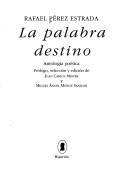 Cover of: La palabra destino: antología poética