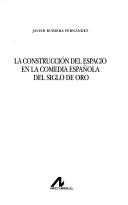 Cover of: construcción del espacio en la comedia española del Siglo de Oro