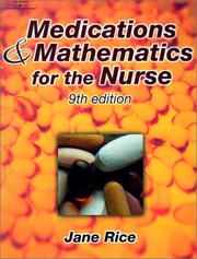 Cover of: Medications and Mathematics for the Nurse by Jane Rice, Jane Rice