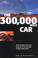 Cover of: The 300,000 Mile Car