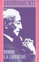 Cover of: Sobre la libertad by Jiddu Krishnamurti, Jiddu Krishnamurti