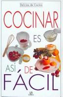 Cover of: Cocinar Es Asi Es Facil/ Easy Cooking (Delicias De Cocina / Cooking Delights)