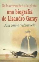 Cover of: De LA Adversidad a LA Gloria : Una Biografia De Lisandro Garay