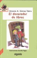 Cover of: El Devorador De Libros (Infantil - Juvenil) by Antonio Gomez Yebra, Antonio Gomez Yebra