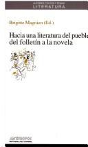 Hacia Una Literatura del Pueblo -Folletin a la Nov by Brigitte Magnien