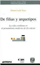 Cover of: De filias y arquetipos: la vida cotidiana en el pensamiento moderno de Occidente