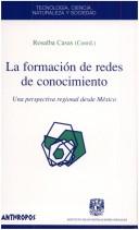 Cover of: La Formacion de Redes de Conocimiento by Rosalba Casas