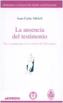 Cover of: La Ausencia del Testimonio (Repensar La Educacion Desde La Actualidad)