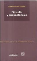 Cover of: Filosofia y Circunstancias by Adolfo Sanchez Vazquez