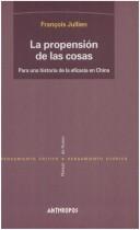 Cover of: Propension de Las Cosas, La - Para Una Historia by Francois Jullien
