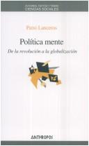 Cover of: Politica Mente: de La Revolucion a la Globalizacion (Autores, Textos y Temas)