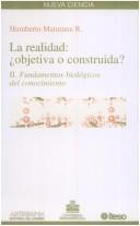 Cover of: La realidad, objetiva o construída? by Humberto R. Maturana