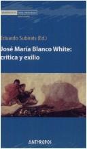 Cover of: Jose Maria Blanco White, Critica y Exilio by Eduardo Subirats