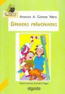 Cover of: Dientes relucientes/ Sparkling Teeth (El Grillo Amarillo/ the Yellow Cricket)