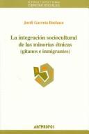 Cover of: La Integracion Sociocultural De Las Minorias Etnicas Gitanos E Inmigrantes / the Sociocultural Integration of Ethnic Minorities (Gitanos and Immigrants) (Autores, Textos Y Temas Ciencias Sociales)