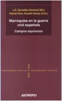 Cover of: Marroquíes en la Guerra Civil española by José Antonio González Alcantud, (ed.).