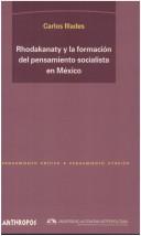 Cover of: Rhodakanaty Y La Formacion Del Pensamiento Socialista En Mexico (Pensamiento Critico)