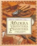 Manual Completo De La Madera, La Carpinteria Y La Ebanisteria/Complete Manual of Wood, Carpentry and Cabinet Work by Albert Jackson