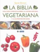 Cover of: LA Biblia Vegetariana: Una Guia Completa Sobre LA Cocina Natural Y LA Alimentacion Sana