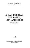 Cover of: A las puertas del papel, con amoroso fuego