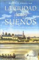 Cover of: LA Ciudad De Los Sueños (Novela Historica)