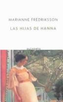 Cover of: Las Hijas De Hanna / Hanna's Daughters by Marianne Fredriksson