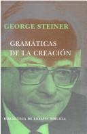 Cover of: Gramaticas de La Creacion by George Steiner