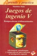 Cover of: Juegos De Ingenio/ The Little Giant Book of Logic Puzzles: Rompecabezas Tridimensionales/ Three-dimensional Puzzle (Aprende Y Practica / Learn and Practice)