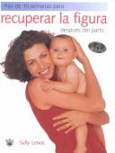 Cover of: Plan De 10 Semanas Para Recuperar La Figura Despues Del Parto/back in Shape, the 10-week Post Baby Recovery Plan