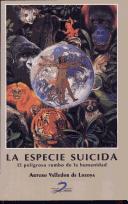 Cover of: La Especie Suicida by Arturo Valledor De Lozoya