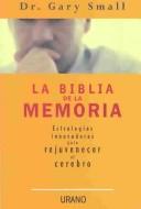 Cover of: La biblia de la memoria by Gary W. Small